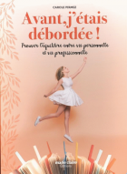 Avant, j'étais débordée !