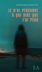 Je n'ai personne à qui dire que j'ai peur