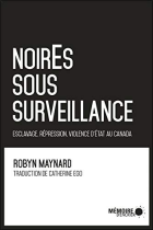 NoirEs sous surveillance : esclavage, répression et violence d'État au Canada